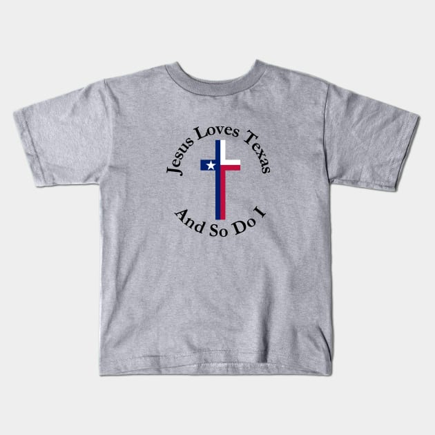 Jesus Loves Texas and So Do I Kids T-Shirt by Faith Across the Nation